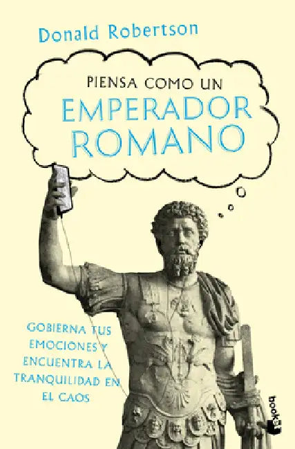 Piensa Como Un Emperador Romano: Gobierna Tus Emociones Y Encuentra La Tranquilidad... / How to Think Like a Roman Emperor by Donald Robertson, Carlos Jair Díaz Romero