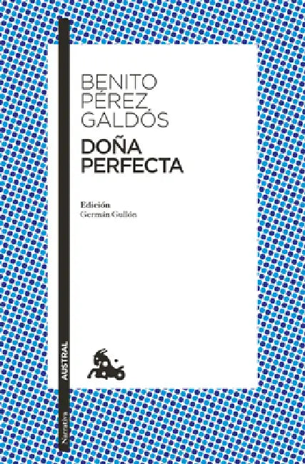 Doña Perfecta (Novela / A Novel) by Benito Pérez Galdós, Germán Gullón