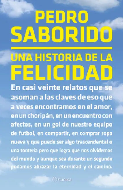 Una Historia de la Felicidad (Relatos) / A Tale of Happiness (Short Stories) by Pedro Saborido, Diego González Monnereau