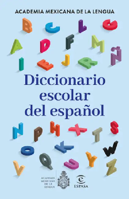 Diccionario Escolar del Español / School Dictionary of the Spanish Language by La Academia Mexicana de la Lengua a C