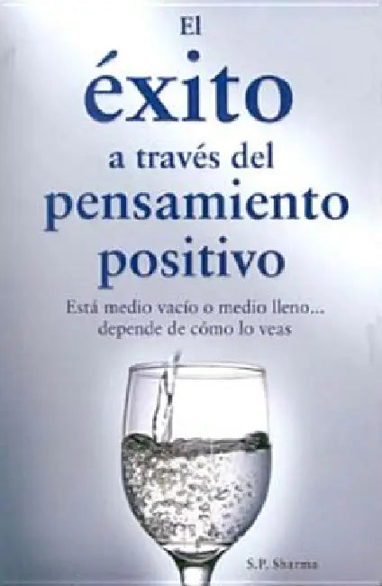 Exito a Traves del Pensamiento Positivo, El by Sp Sharma