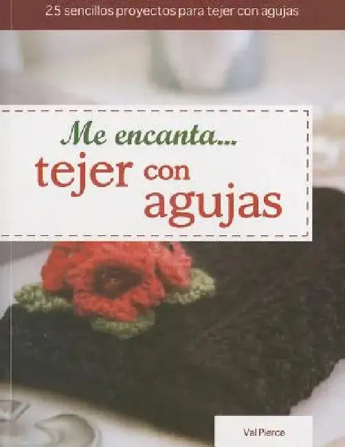Me Encanta... Tejer Con Agujas = I Love... Knitting with Needles by Val Pierce