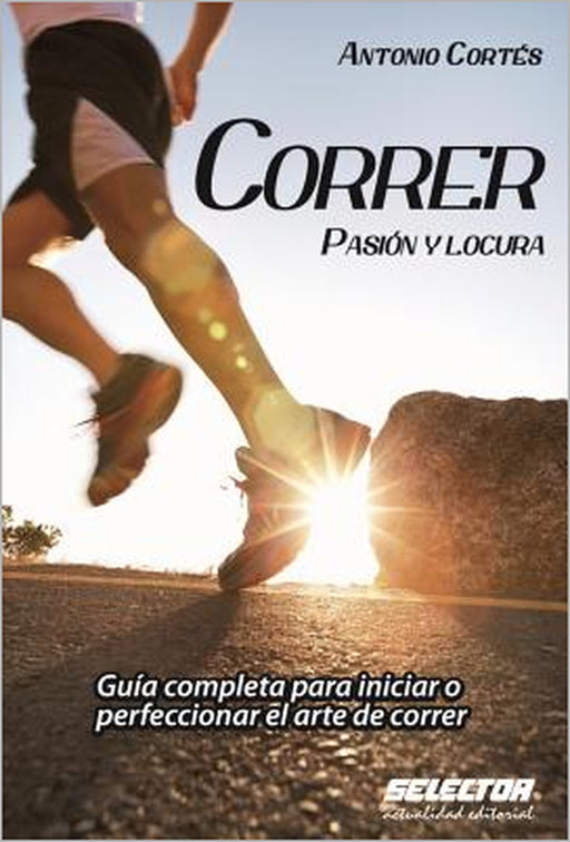 Correr, pasion y locura by Antonio Ramon Cortes
