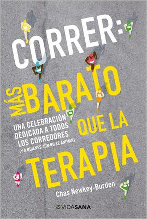 Correr: Mas Barato Que La Terapia by Chas Newkey-Burden