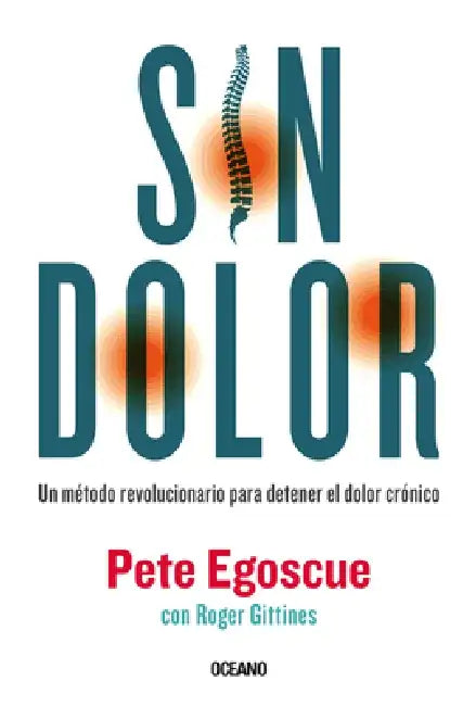 Sin Dolor. El Método Revolucionario Para Combatir El Dolor Crónico by Pete Egoscue