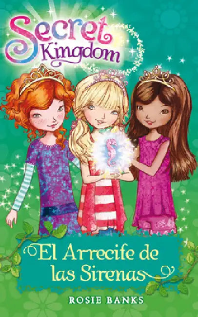 Secret Kingdom 4. El Arrecife de Las Sirenas by Rosie Banks
