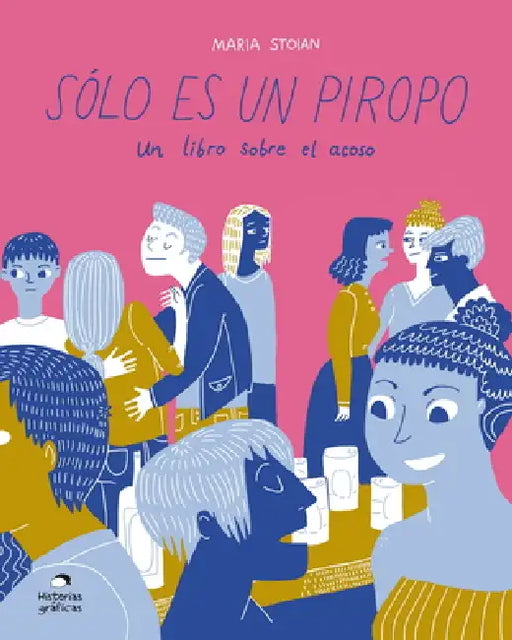 Sólo Es Un Piropo: Un Libro Sobre El Acoso by Maria Stoian
