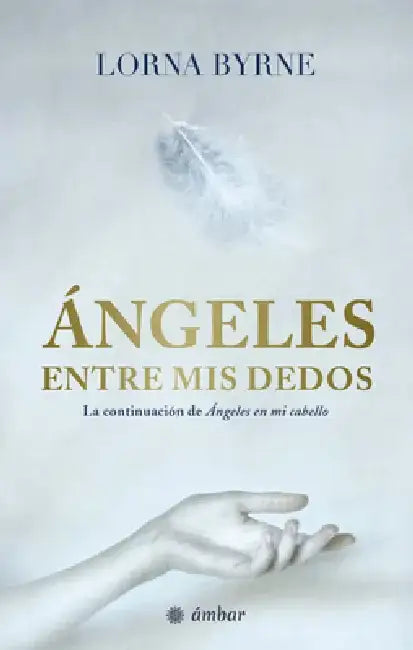 Ángeles Entre MIS Dedos by Lorna Byrne