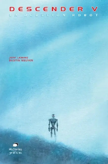 Descender V: La Rebelión de Los Robots by Jeff Lemire, Dustin Nguyen