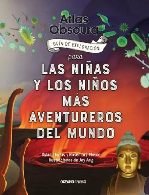 Atlas Obscura: Guía de Exploración Para Las Niñas Y Los Niños Más Aventureros del Mundo by Rosemary Mosco