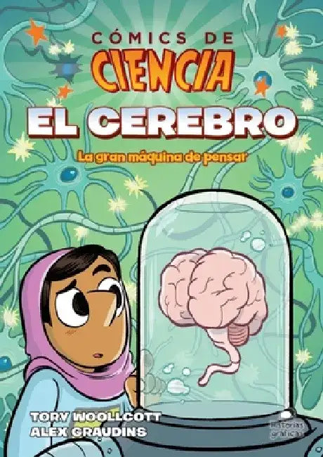 El Cerebro: La Gran Máquina de Pensar by Alex Graudins