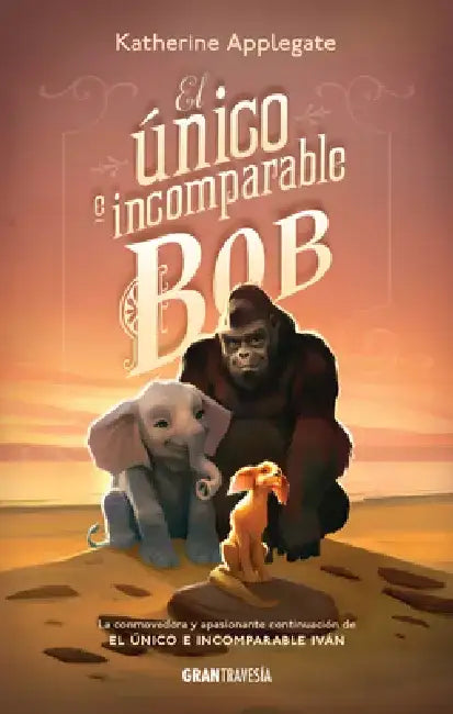 El Único E Incomparable Bob by Katherine Applegate