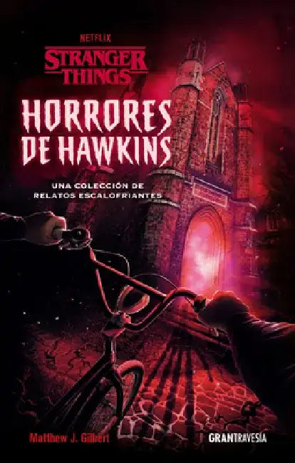 Horrores de Hawkins (Stranger Things): Una Colección de Relatos Escalofriantes by Matthew J. Gilbert