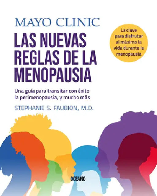 Clínica Mayo. Las Nuevas Reglas de la Menopausia. Una Guía Para La Perimenopausia Y Más Allá by Stephanie Fabioun