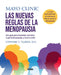 Clínica Mayo. Las Nuevas Reglas de la Menopausia. Una Guía Para La Perimenopausia Y Más Allá by Stephanie Fabioun