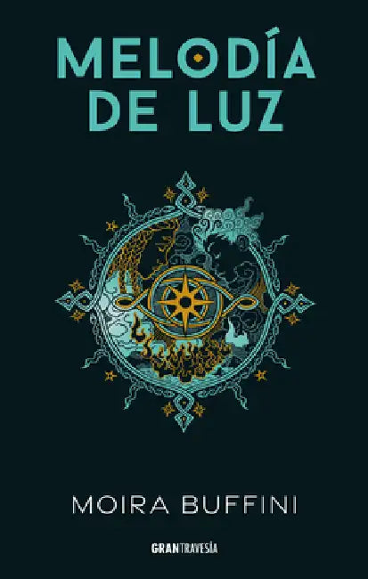 Melodía de Luz / Melody of Light: Trilogía de la Antorcha 1 / The Torch Trilogy 1 by Moira Buffini