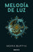 Melodía de Luz / Melody of Light: Trilogía de la Antorcha 1 / The Torch Trilogy 1 by Moira Buffini