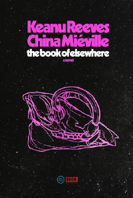 El Libro de Otro Lugar / The Book of Elsewhere by China Miéville, Keanu Reeves