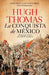 La Conquista de México: Moctezuma, Cortés Y La Caída de Un Imperio / Conquest by Hugh Thomas
