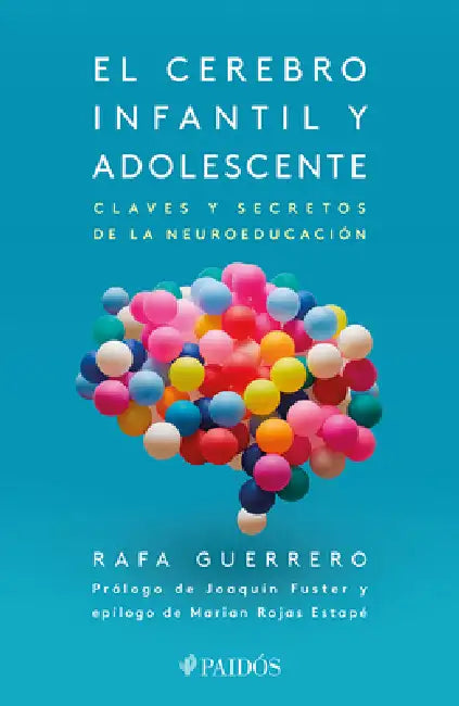 El Cerebro Infantil Y Adolescente: Claves Y Secretos de la Neuroeducación / The Brain of Children and Teens by Rafa Guerrero, Marian Rojas Estapé