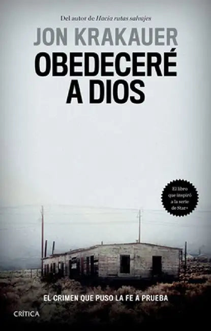 Obedeceré a Dios: El Crimen Que Puso La Fe a Prueba / Under the Banner of Heaven. a Story of Violent Faith (Spanish Edition): El Crimen Que Puso La Fe by Jon Jon