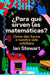 ¿Para Qué Sirven Las Matemáticas?: Cómo Dan Forma a Nuestra Vida Cotidiana by Ian Stewart