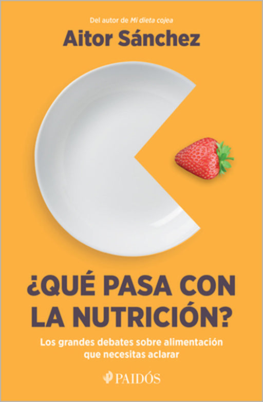 ¿Qué Pasa Con La Nutrición?: Los Grandes Debates Sobre Nutrición Que Necesitas Aclara by Aitor Sánchez García
