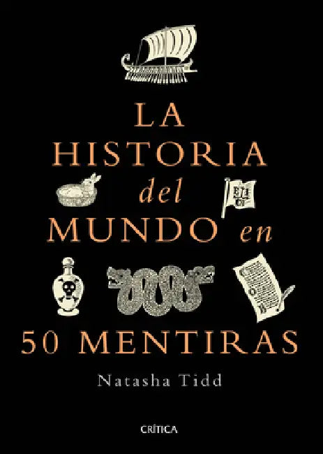 La Historia del Mundo En 50 Mentiras / A Short History of the World in 50 Lies by Natasha Tidd