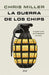 La Guerra de Los Chips: La Gran Lucha Por El Dominio Mundial / Chip War: The Quest to Dominate the World's Most Critical Technology by Chris Miller