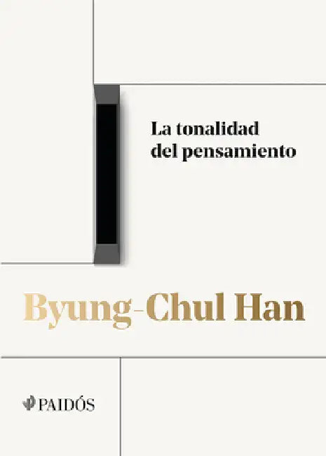La Tonalidad del Pensamiento (Trilogía de Las Conferencias Vol. I) / The Tonality of Thought (Conference Trilogy Vol. I) by Byung-Chul Han, Lara Cortés Fernández