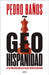 Geohispanidad: La Potencia Hispana En El Nuevo Orden Geopolítico / Geohispanicity by Pedro Baños
