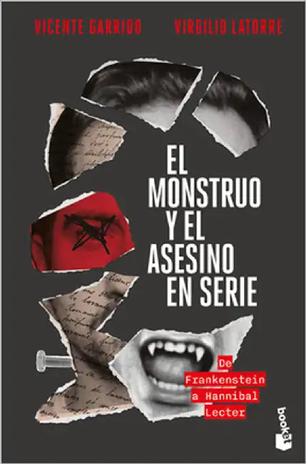 El Monstruo Y El Asesino En Serie: de Frankenstein a Hannibal Lecter / The Monster and the Serial Killer by Garrido, Vicente