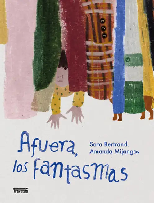Afuera, Los Fantasmas / Out There, the Ghosts by Sara Bertrand