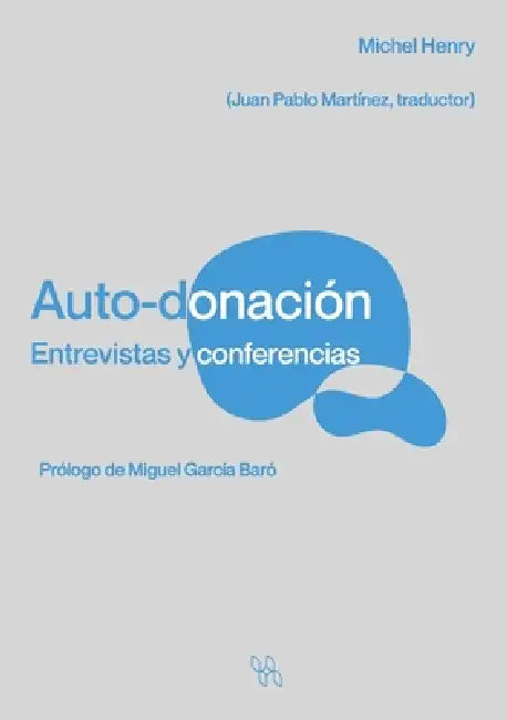 Auto-donación Entrevistas y conferencias by Michel Henry, Juan Pablo Martínez Martínez