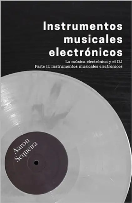Instrumentos musicales electrónicos: La música electrónica y el DJ - Parte II by Cerqueda, Xenia