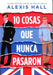 10 cosas que nunca pasaron by Alexis Hall