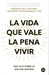 La vida que vale la pena vivir: Una guía sobre lo que más importa by Miroslav Croasmun Matthew MC Volf