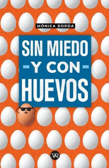 Sin miedo y con huevos by Mónica Borda