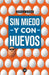 Sin miedo y con huevos by Mónica Borda