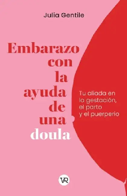 Embarazo con la ayuda de una doula: Tu aliada en la gestación, el parto y el puerperio by Julia Gentile