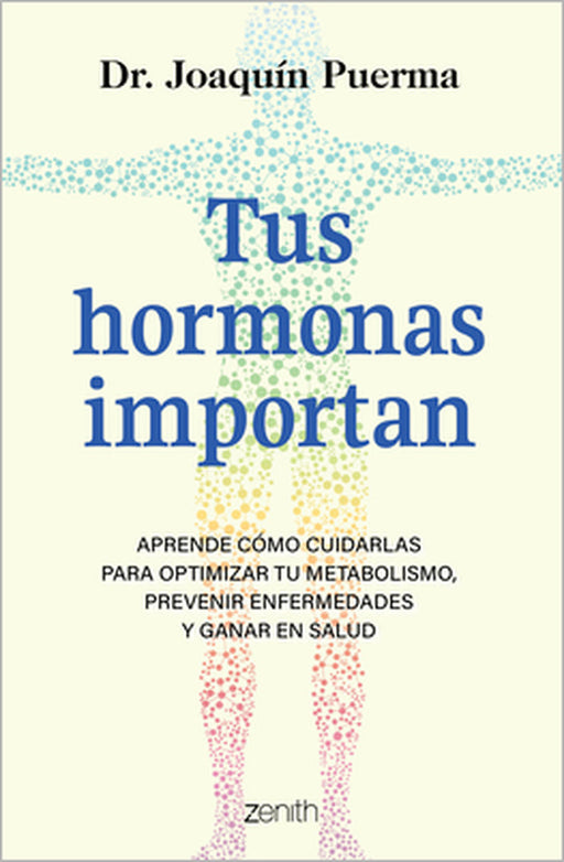 Tus Hormonas Importan: Aprende Cómo Cuidarlas Para Optimizar Tu Metabolismo, Prevenir Enfermedades Y Ganar En Salud / Your Hormones Matter by Joaquín Puerma