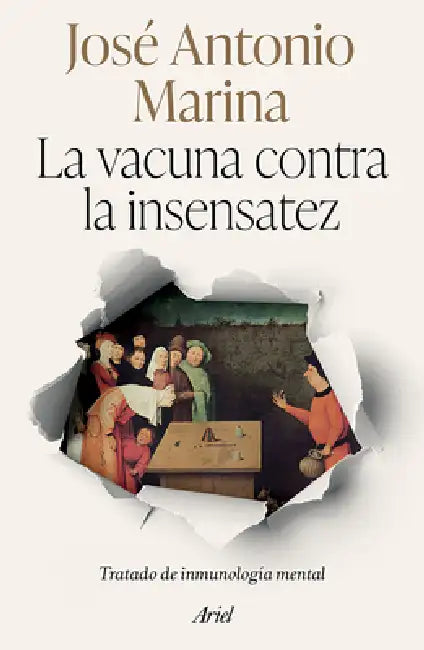 La Vacuna Contra La Insensatez: Tratado de Inmunología Mental / The Vaccine Against Foolishness by José Antonio Marina