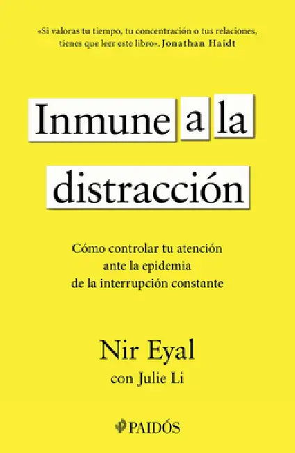 Inmune a la Distracción: Cómo Controlar Tu Atención Ante La Epidemia de la Interrupción Constante / Indistractable by Nir Eyal, Gema Moraleda Díaz