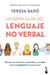 La Gran Guía del Lenguaje No Verbal: Domina Tus Relaciones Presenciales Y Virtuales... (Edición Ampliada Y Actualizada) / The Great Guide to Nonverbal by Teresa Baró