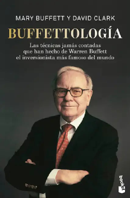 Buffettología: Las Técnicas Jamás Contadas Que Han Hecho de Warren Buffett El Inversionista Más Famoso del Mundo / Buffettology by Mary Buffet, David Clark