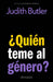 ¿Quién Teme Al Género? / Who's Afraid of Gender? by Judith Butler, Alicia Martorell Linares