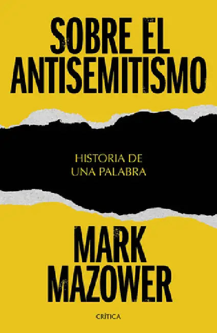 Sobre El Antisemitismo: Historia de Una Palabra / On Antisemitism: A Word in History by Mark Mazower, Gonzalo Rodríguez García