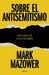 Sobre El Antisemitismo: Historia de Una Palabra / On Antisemitism: A Word in History by Mark Mazower, Gonzalo Rodríguez García
