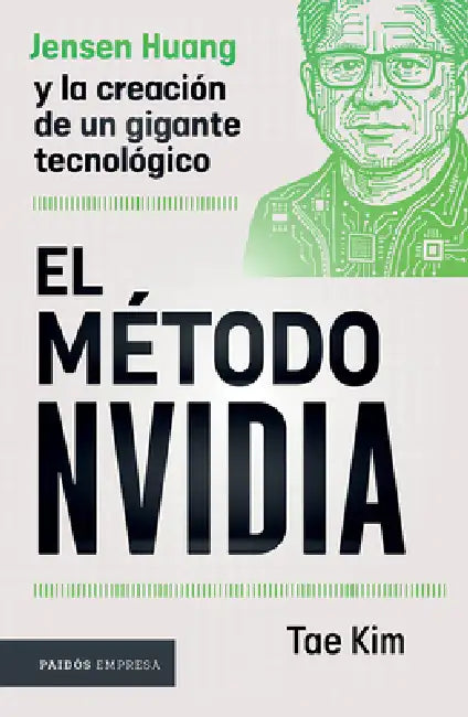 El Método Nvidia: Jensen Huang Y La Creación de Un Gigante Tecnológico / The Nvidia Way by Tae Kim, Beatriz García Alonso