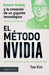 El Método Nvidia: Jensen Huang Y La Creación de Un Gigante Tecnológico / The Nvidia Way by Tae Kim, Beatriz García Alonso